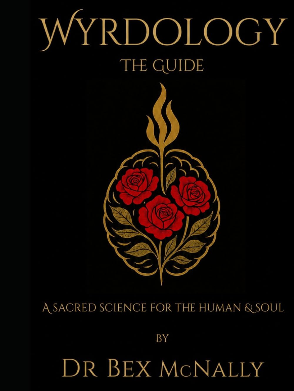 Wyrdology The Guide: a Sacred Science for the Human and the Soul