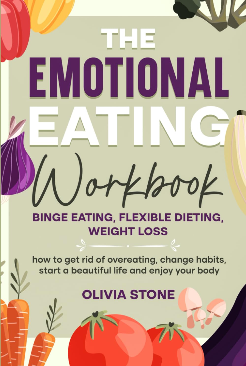 The Emotional Eating Workbook: Binge Eating, Flexible Dieting, Weight Loss