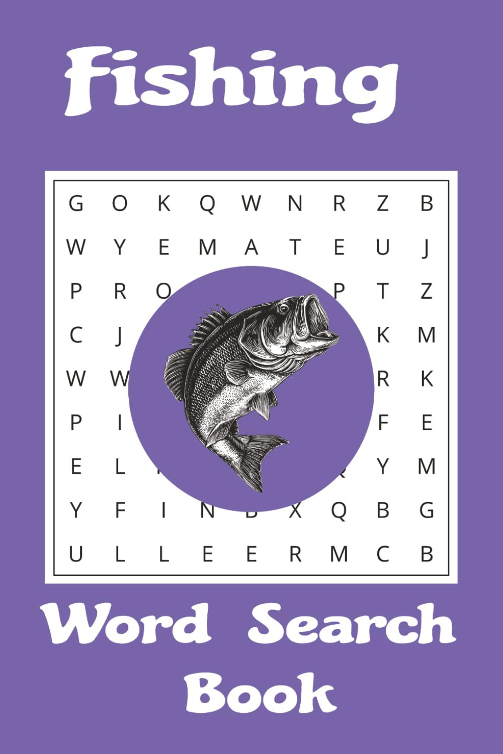 Fishing Word Search Puzzle Book: Word searches with easy t oread print about fishing, ultimate fishing puzzles, fish and more |6x9 inches, 110 pages| ... for graduations, vacations and freetime.