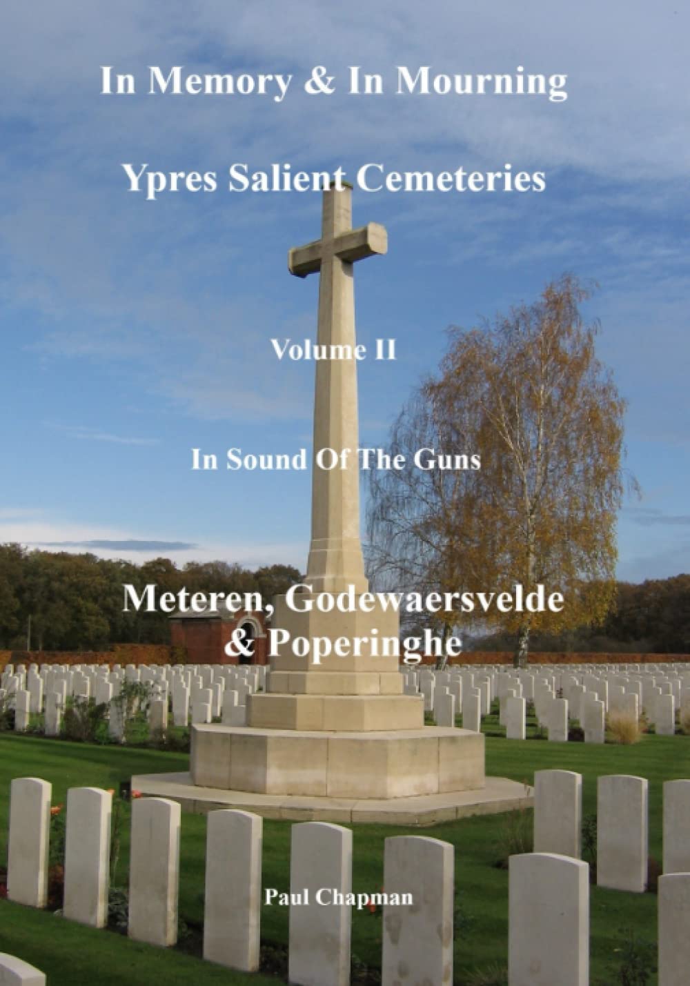 In Sound Of The Guns Meteren - Godewaersvelde & Poperinghe (In Memory & In Mourning: Ypres Salient Cemeteries)