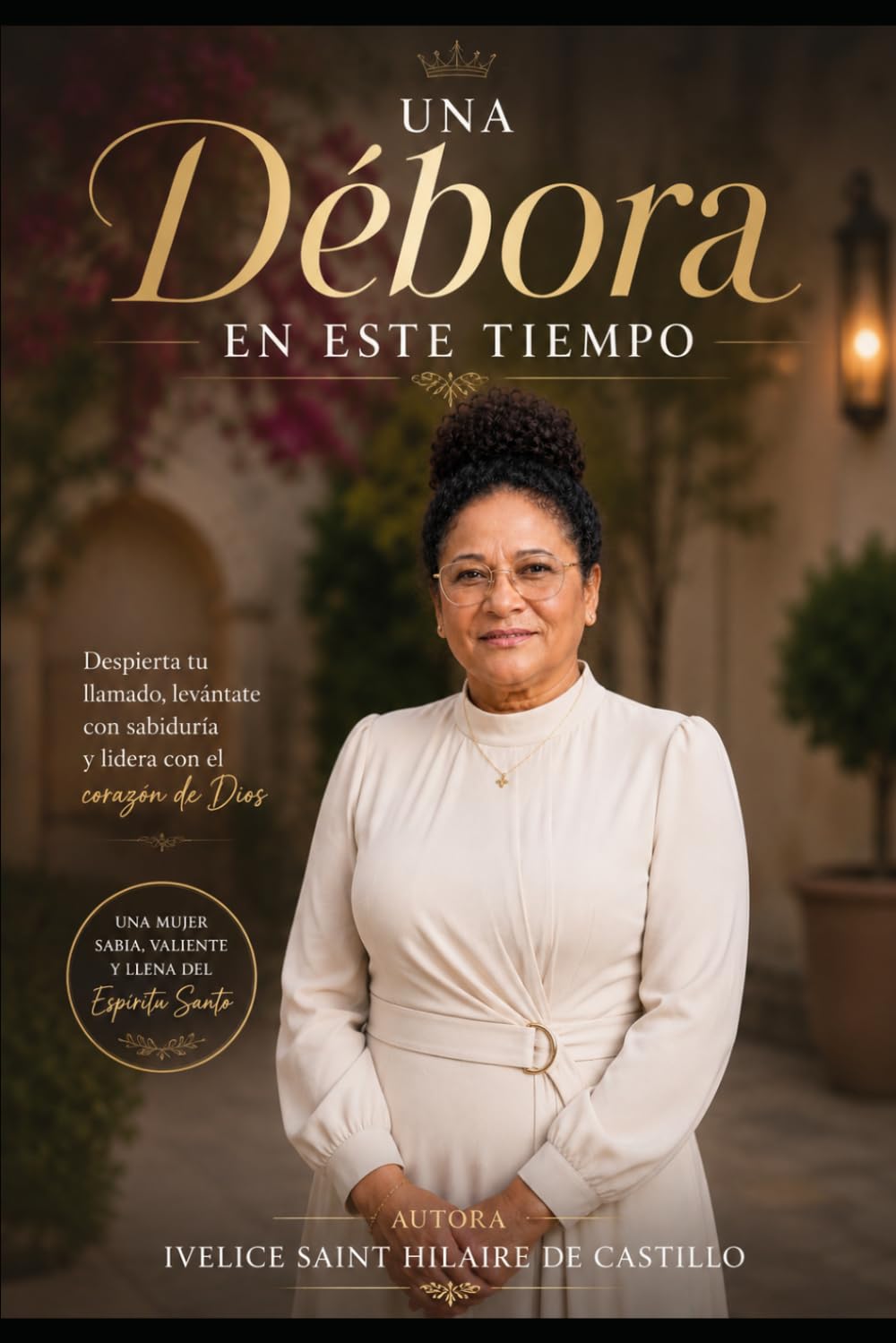 Una Débora en este tiempo.: Mujeres que conquistan de rodillas delante de Dios