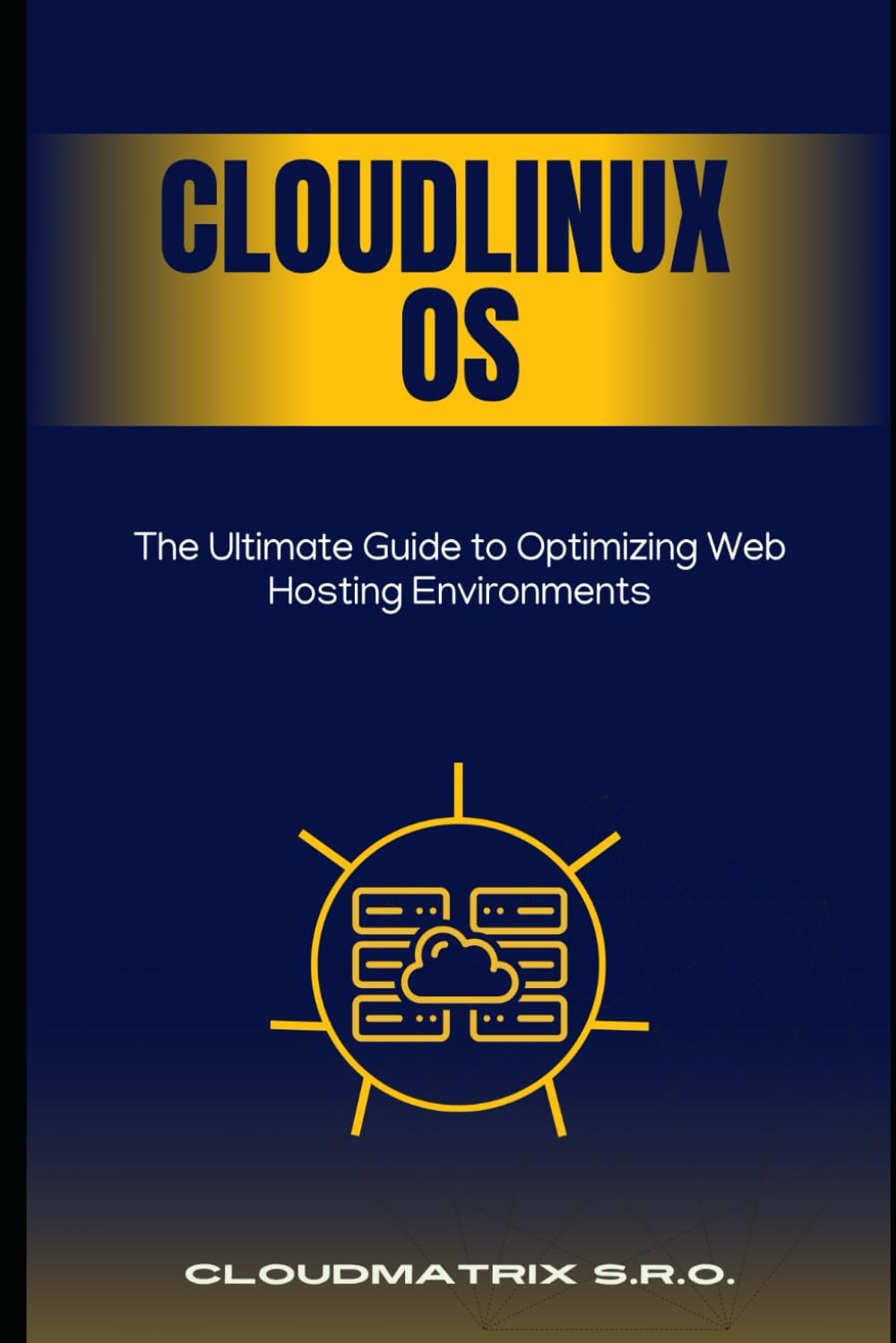 Mastering CloudLinux: The Ultimate Guide to Optimizing Web Hosting Environments