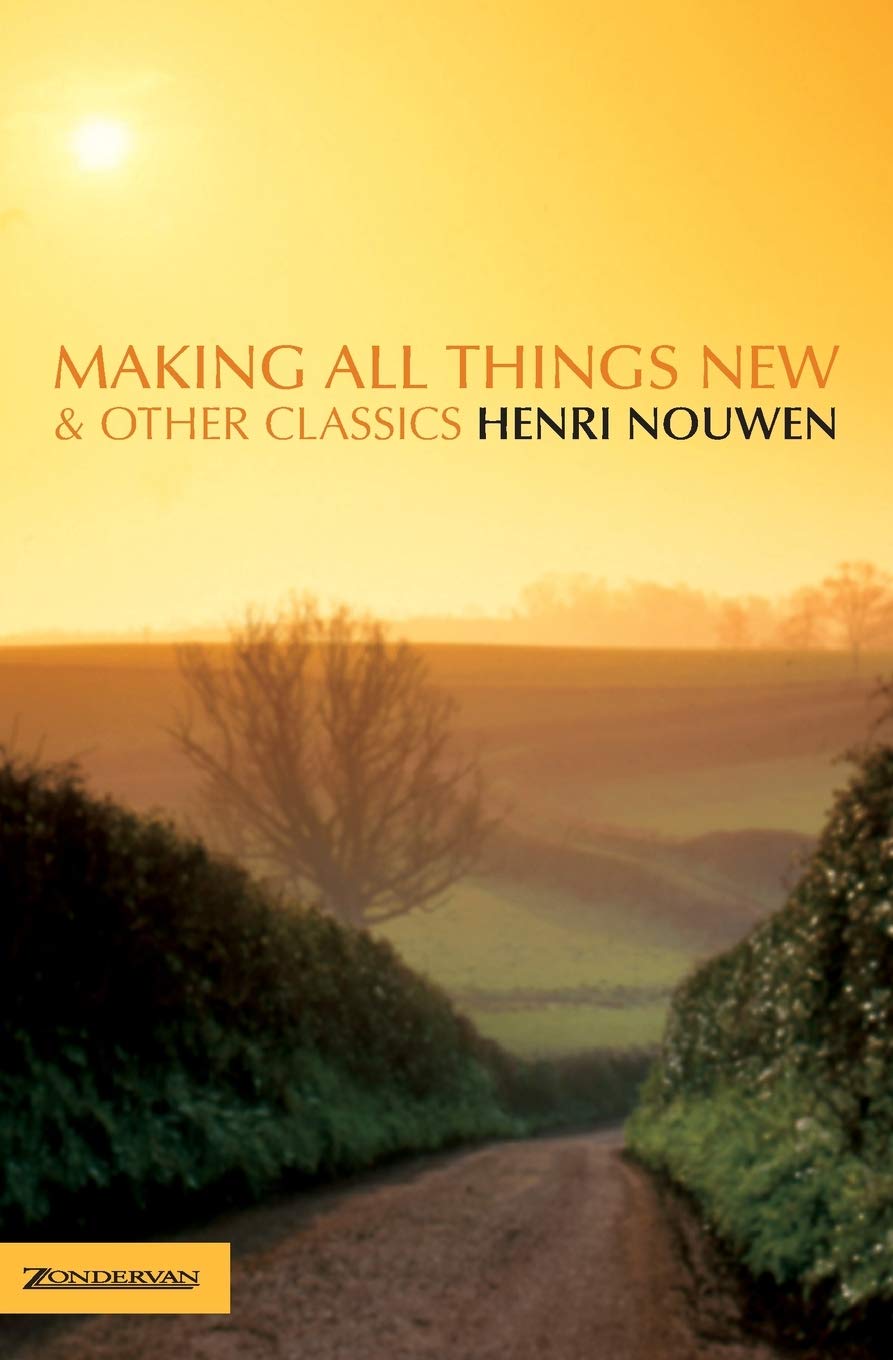 Making All Things New and Other Classics, Paperback, Henri Nouwen