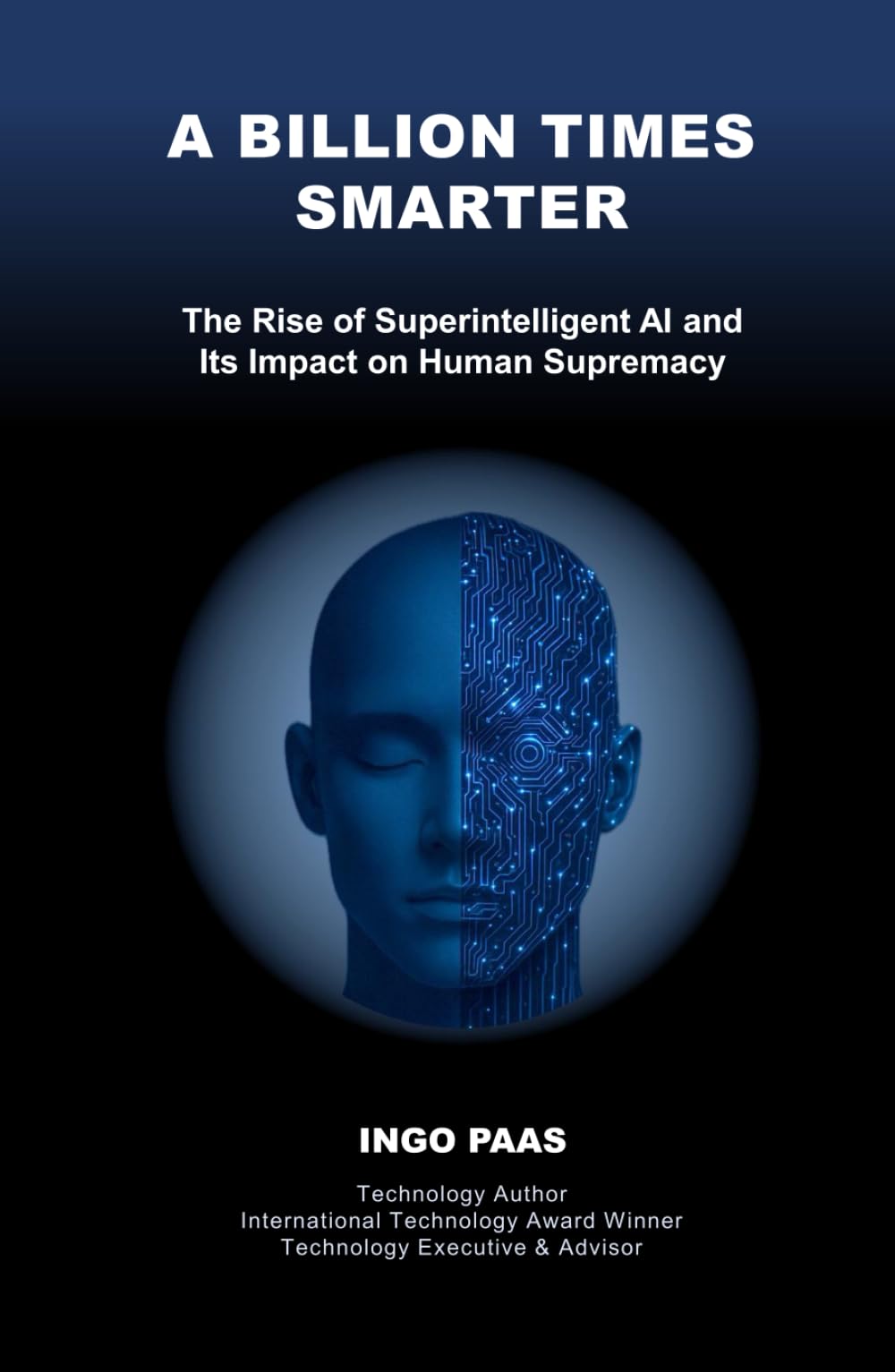 A BILLION TIMES SMARTER: The Rise of Superintelligent AI and Its Impact on Human Supremacy