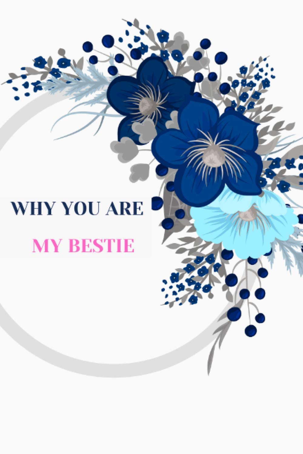 Why You're My Bestie: Personalized Fill in the Blank Gift Book: Perfect Gift for Your Best Friend: 120 Pages . 6x9 Diary , Lined Book