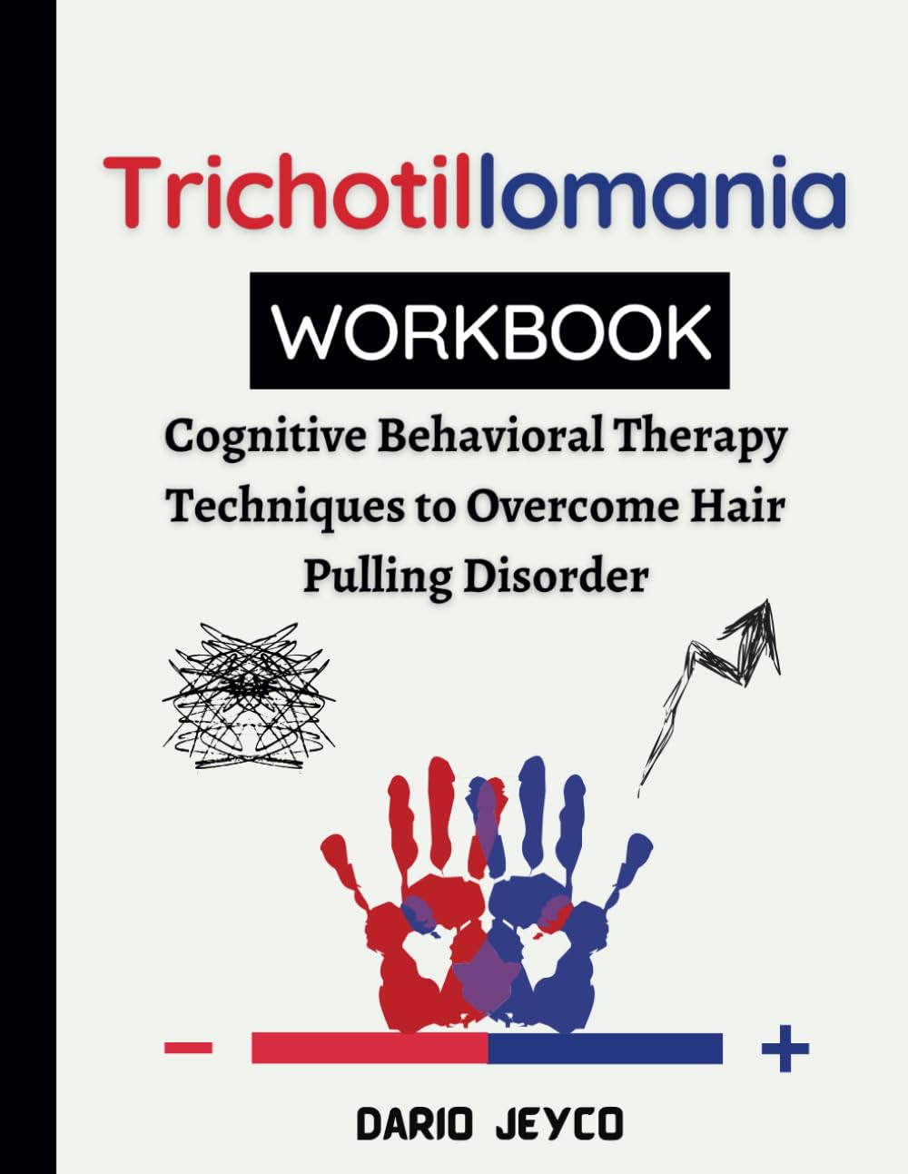Trichotillomania Workbook: Cognitive Behavioral Therapy Techniques to Overcome Hair Pulling Disorder