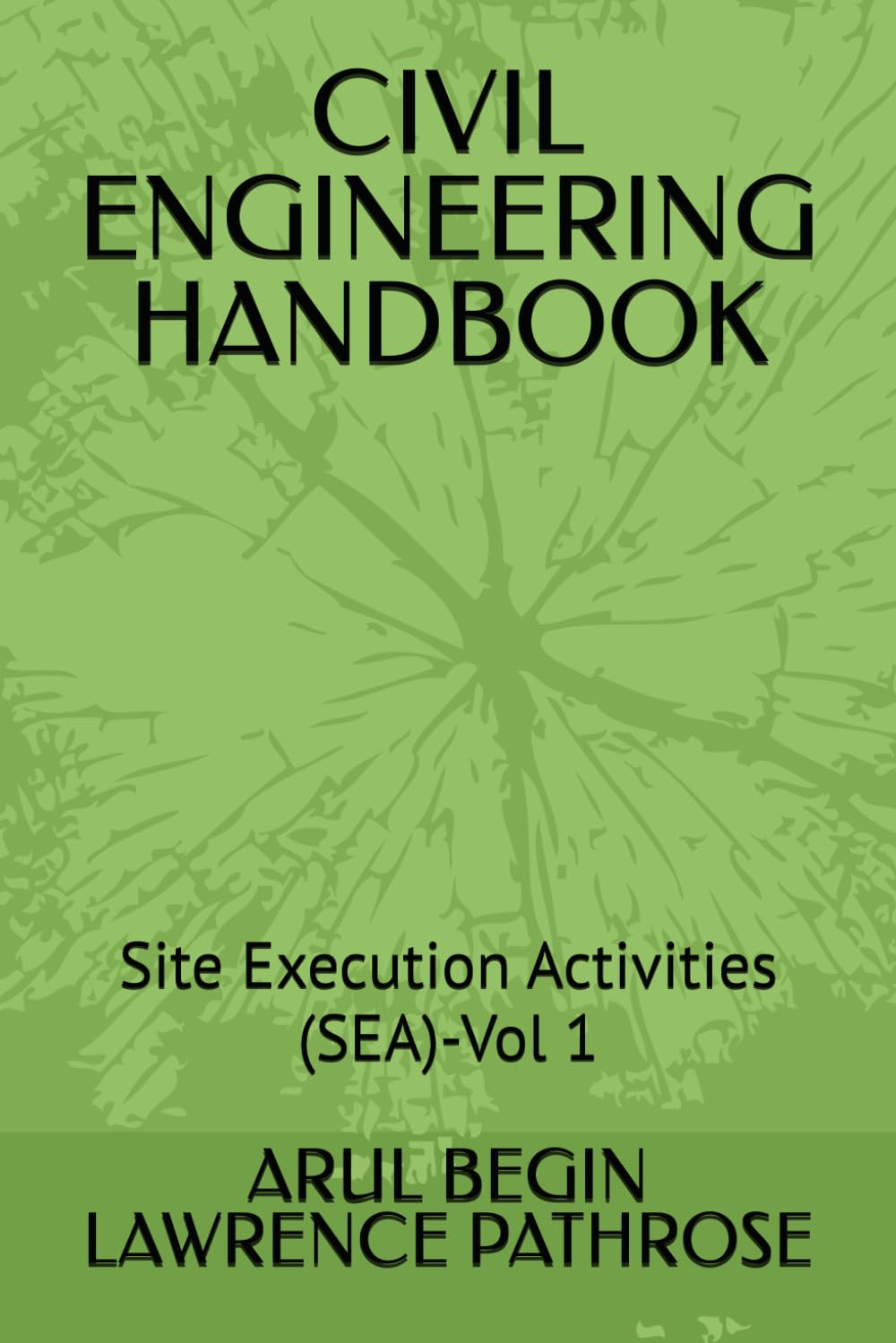 CIVIL ENGINEERING HANDBOOK: Site Execution Activities (SEA)-Vol 1