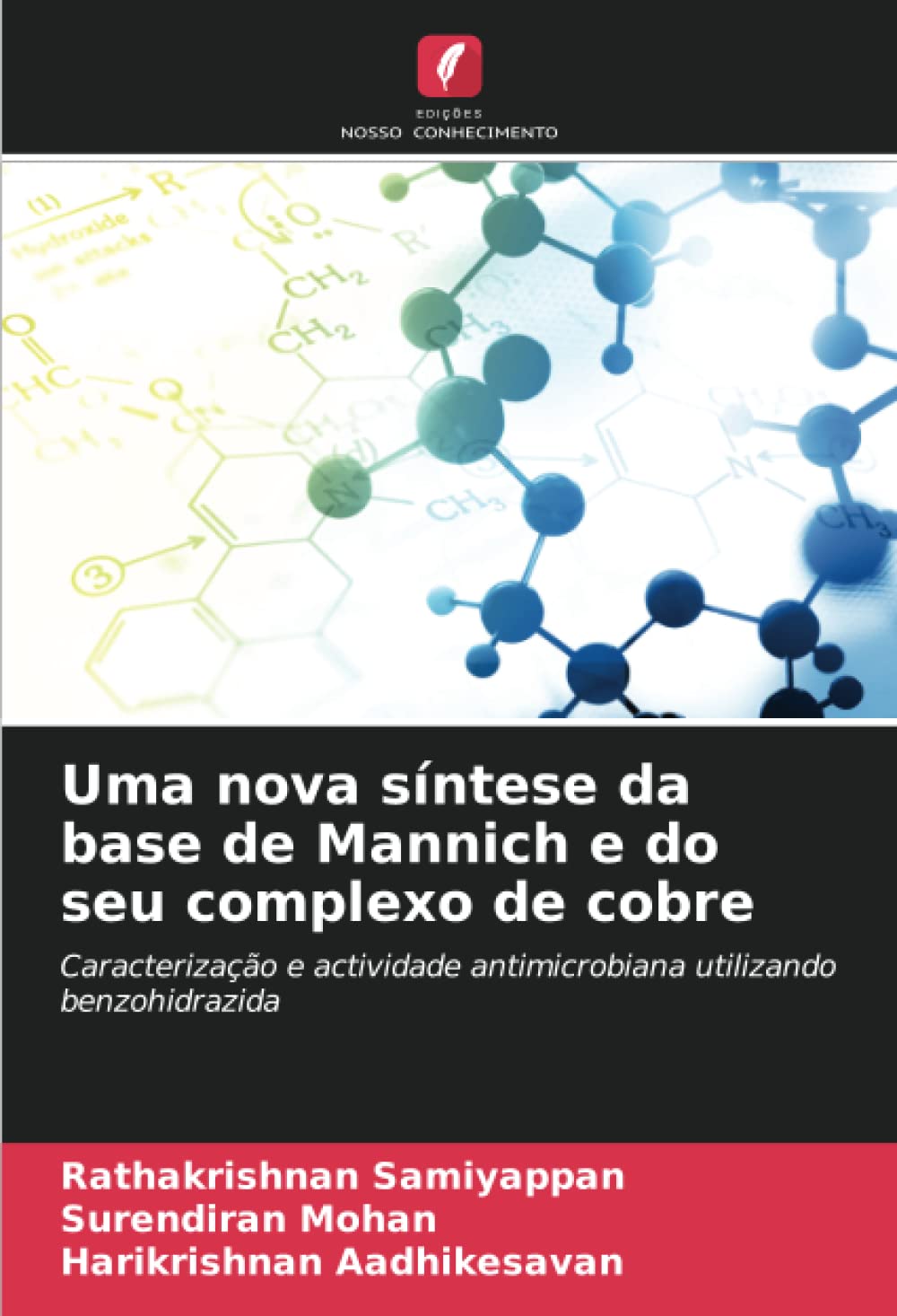 Uma nova síntese da base de Mannich e do seu complexo de cobre: Caracterização e actividade antimicrobiana utilizando benzohidrazida (Portuguese Edition)