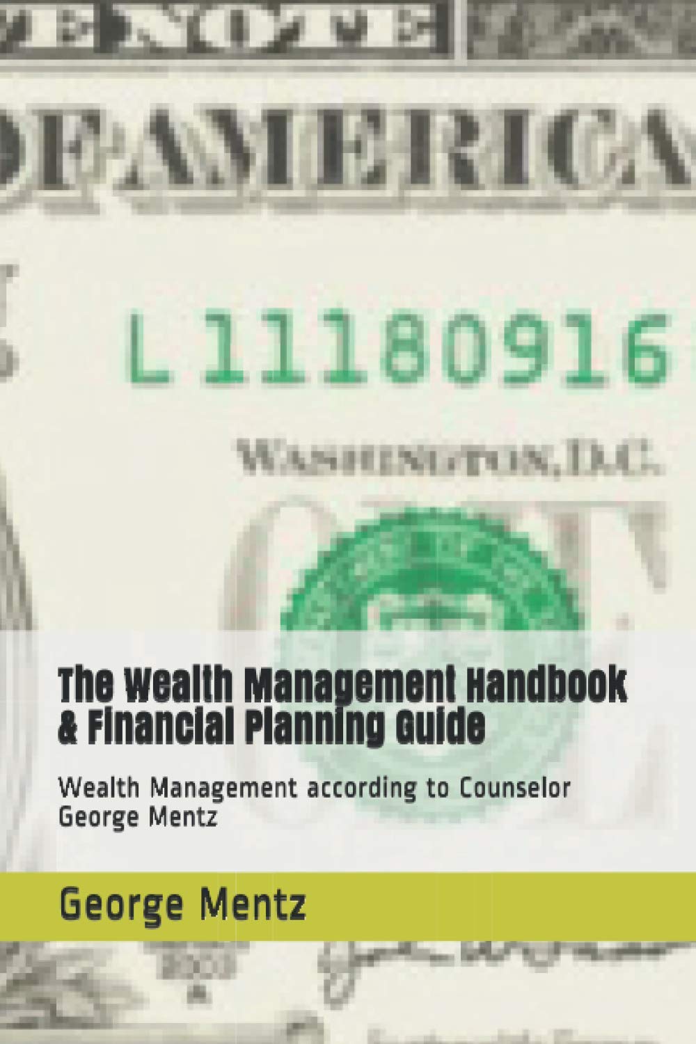 The Wealth Management Handbook & Financial Planning Guide: Wealth Management according to Counselor George Mentz