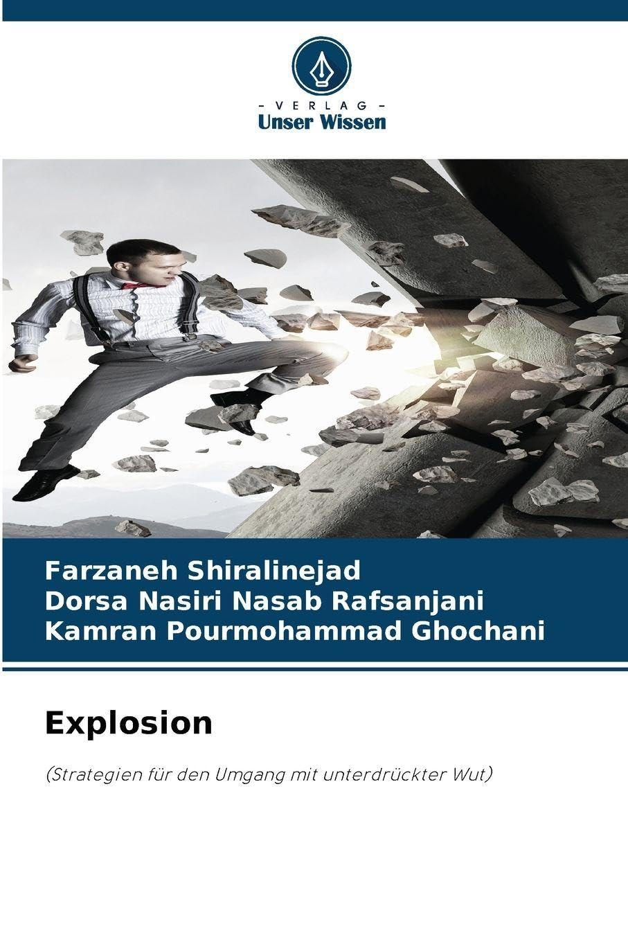 Explosion: (Strategien für den Umgang mit unterdrückter Wut)