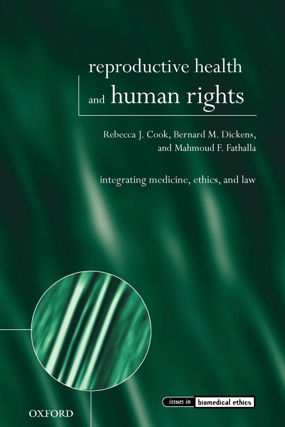 Reproductive Health And Human Rights: Integrating Medicine, Ethics, and Law (Issues in Biomedical Ethics)