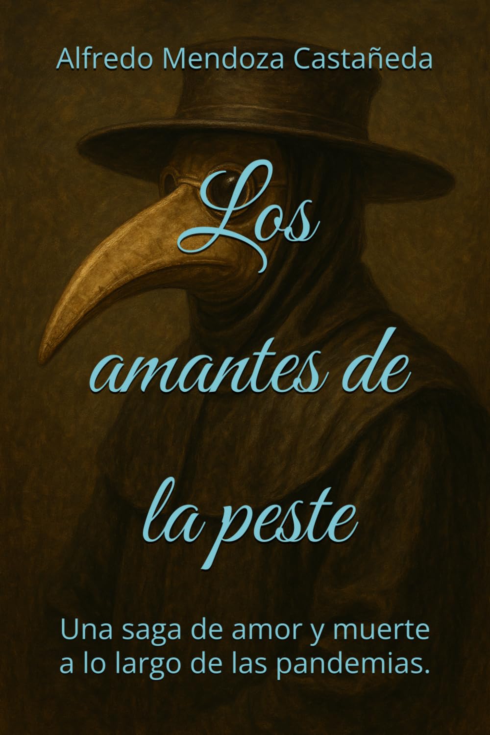 Los amantes de la peste: Una saga de amor y muerte a lo largo de las pandemias.