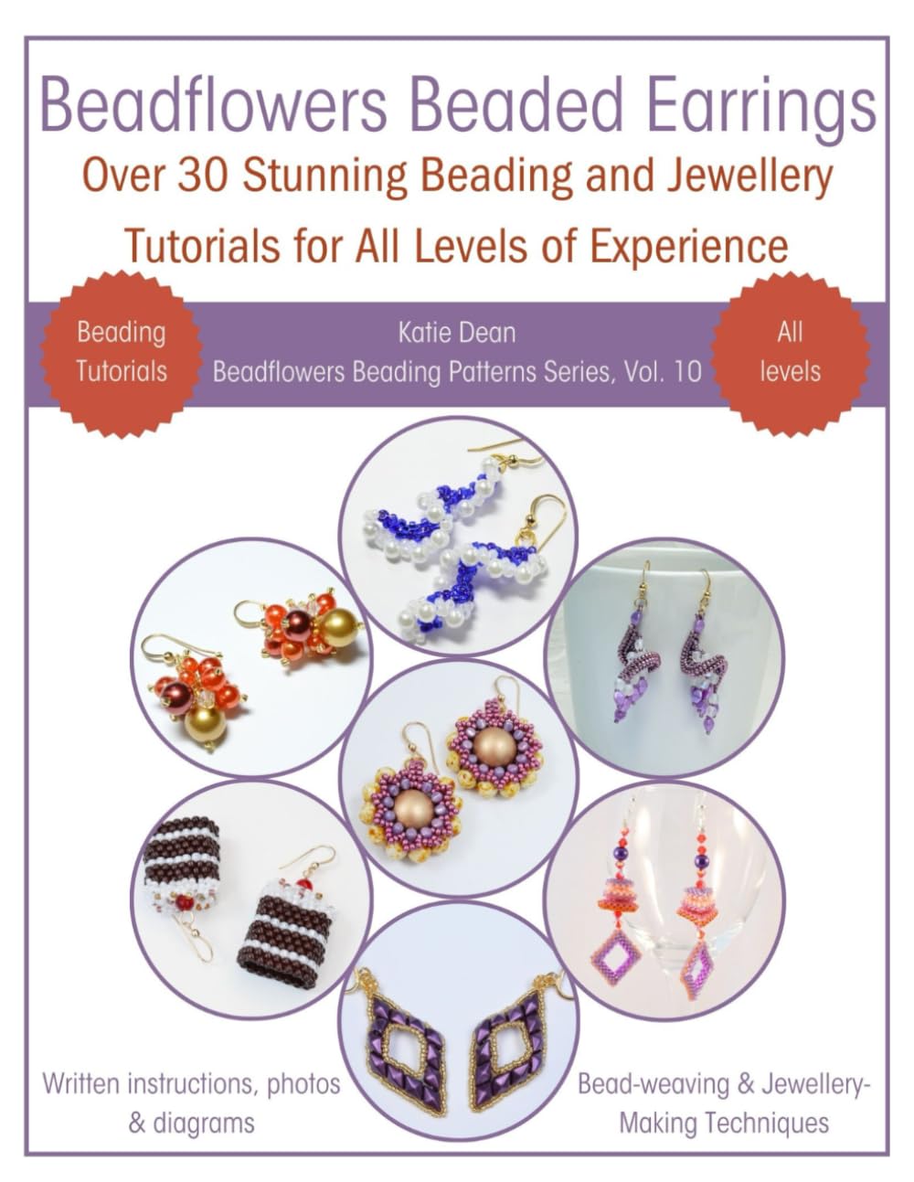 Beadflowers Beaded Earrings: Over 30 Stunning Beading and Jewellery Tutorials for All Levels of Experience (Beadflowers Beading Patterns by Katie Dean)