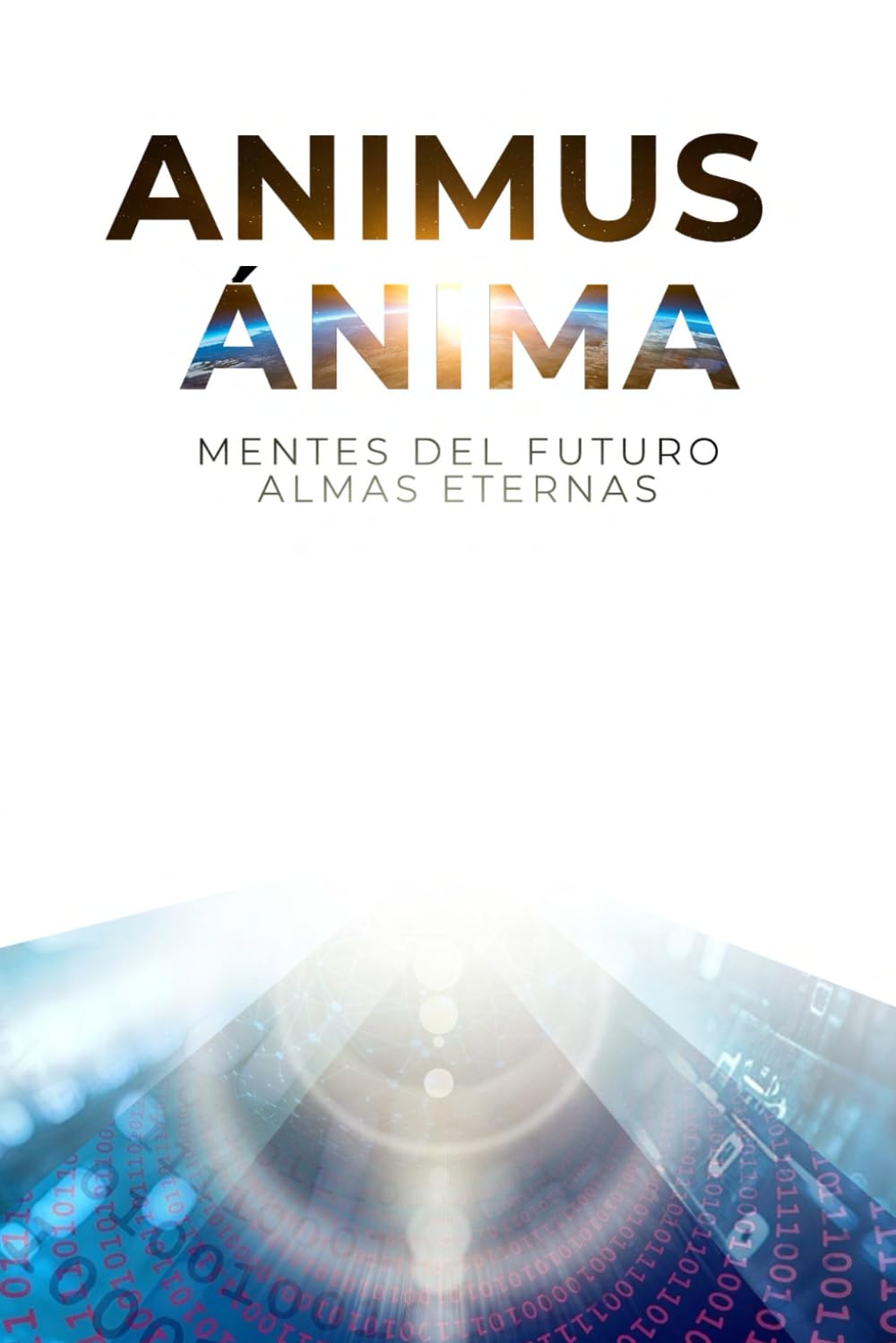 Animus Anima: Mentes del Futuro, Almas Eternas