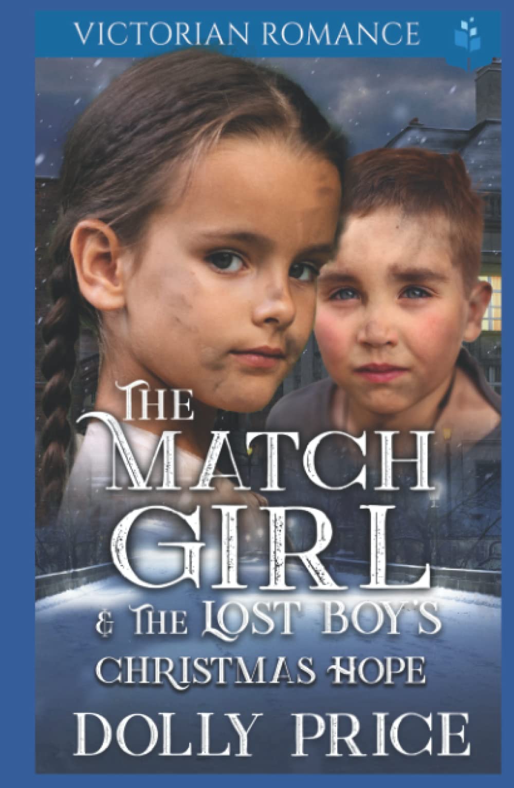The Match Girl & The Lost Boy's Christmas Hope: Victorian Romance (Heartwarming Christmas Victorian Saga Romance)
