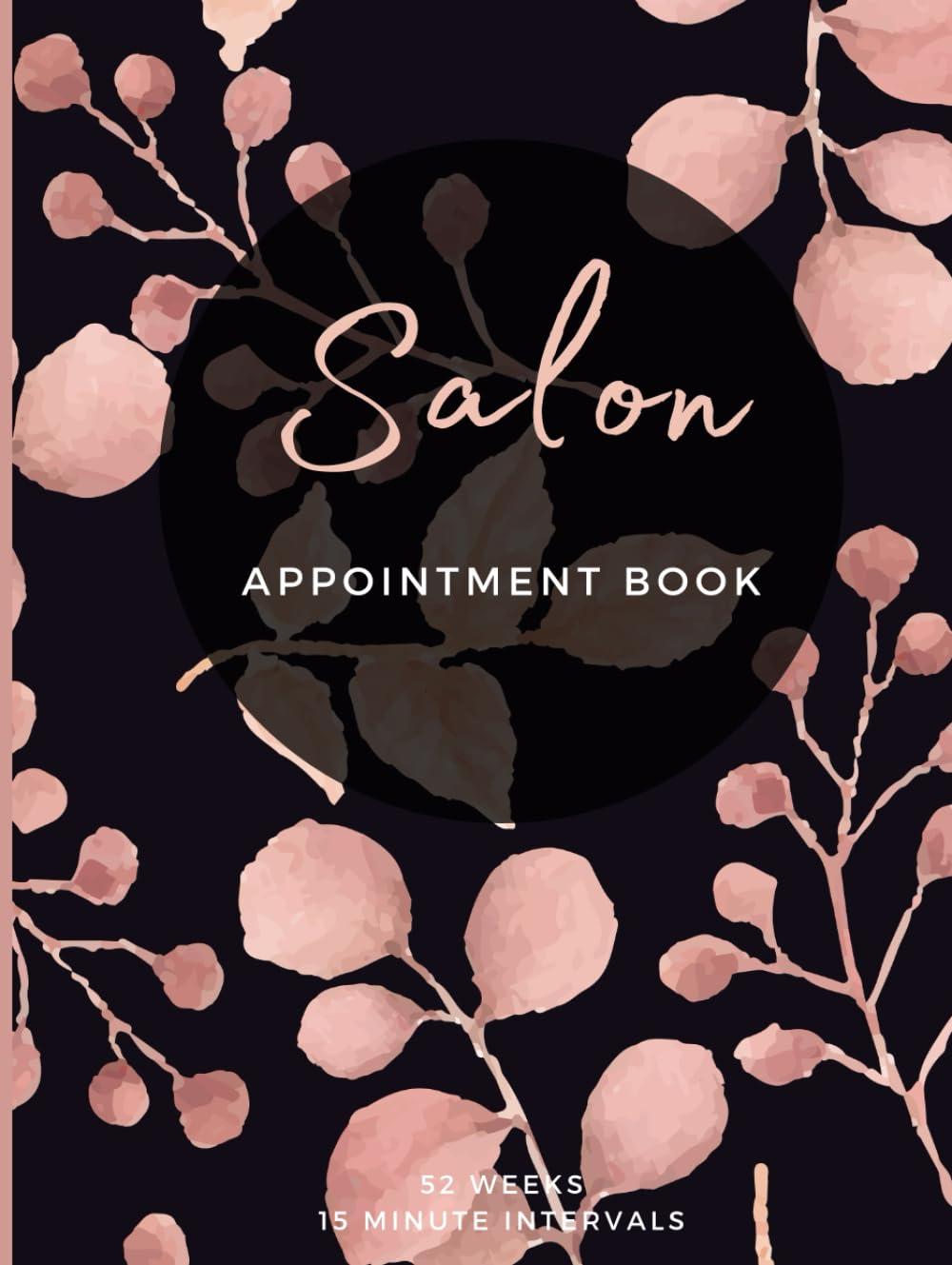 Salon Appointment Book: Year's Worth of Undated Hair Stylist Appointments with Daily 15 Minute Schedules, Yearly Overviews and Client Contact Pages