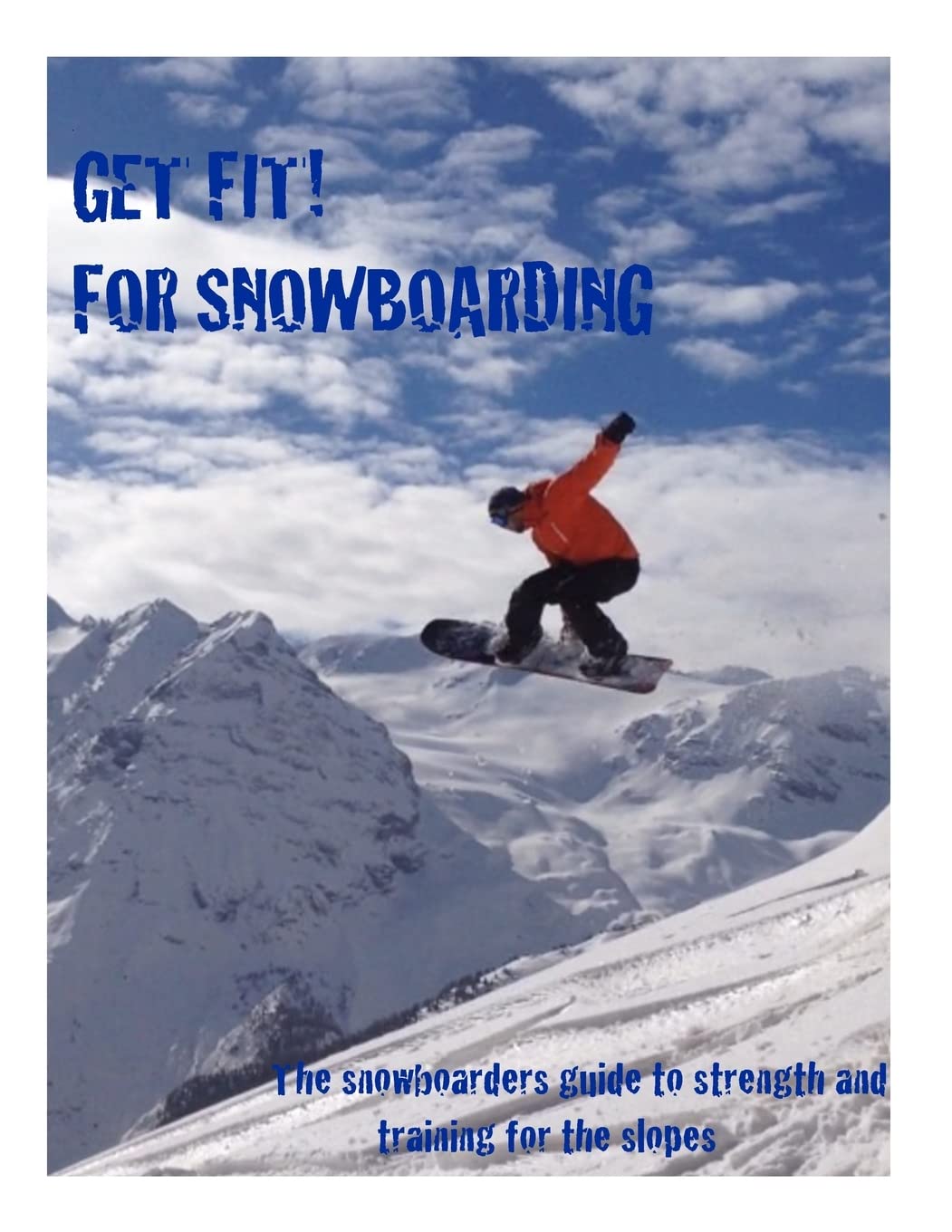 Get Fit for Snowboarding: a guide to training and stretching for snowboarding