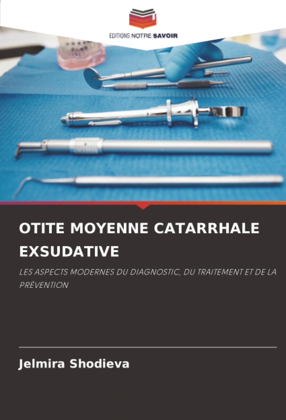 OTITE MOYENNE CATARRHALE EXSUDATIVE: LES ASPECTS MODERNES DU DIAGNOSTIC, DU TRAITEMENT ET DE LA PRÉVENTION
