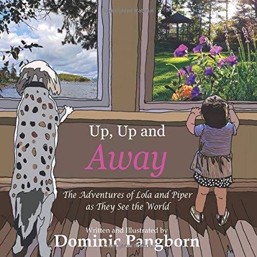 Up, Up and Away: The Adventures of Lola and Piper as They See the World
