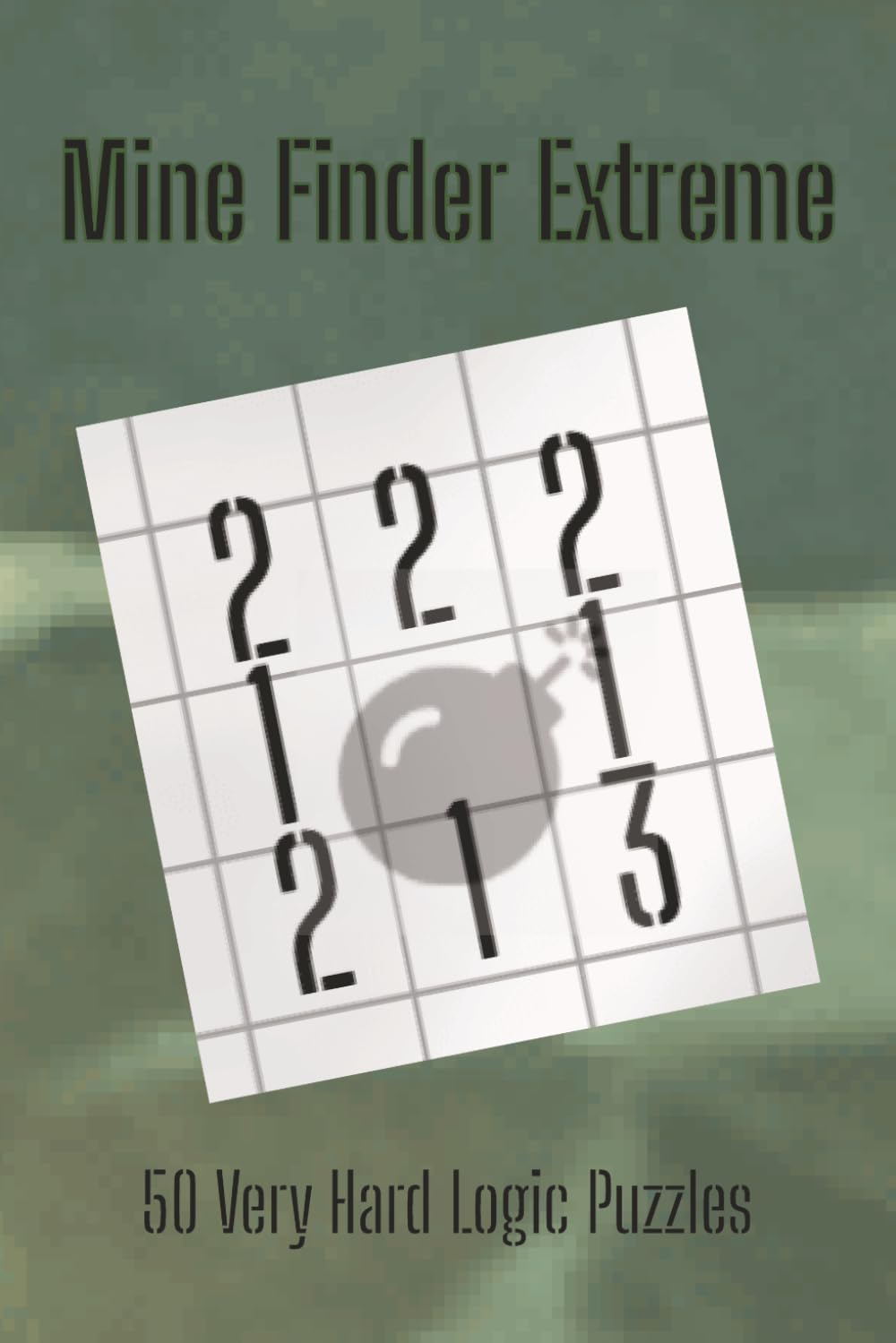 Mine Finder Extreme: 50 Very Hard Logic Puzzles