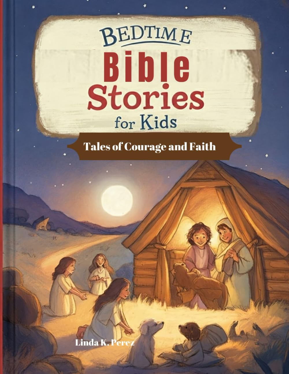 Bedtime Bible Stories For Kids: Tales of Courage and Faith