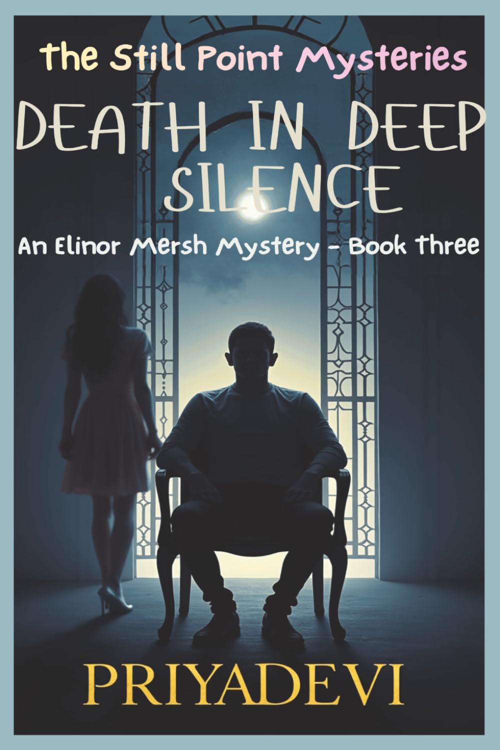 Death in Deep Silence: An Elinor Mersh Mystery - Book Three (THE STILL POINT MYSTERIES)