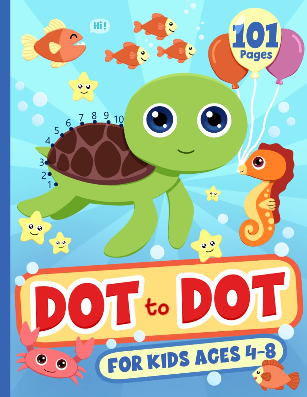 Dot to Dot Coloring Book: 101 Dot to Dots to Connect and Color for Kids Ages 4-8 (Coloring and Activity Books for Children)