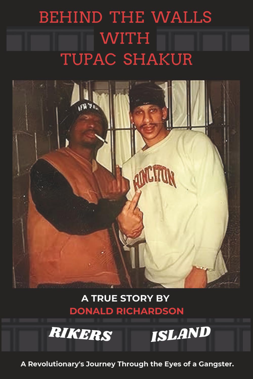 BEHIND THE WALLS WITH TUPAC SHAKUR: A REVOLUTIONARY'S JOURNEY THROUGH THE EYES OF A GANGSTER