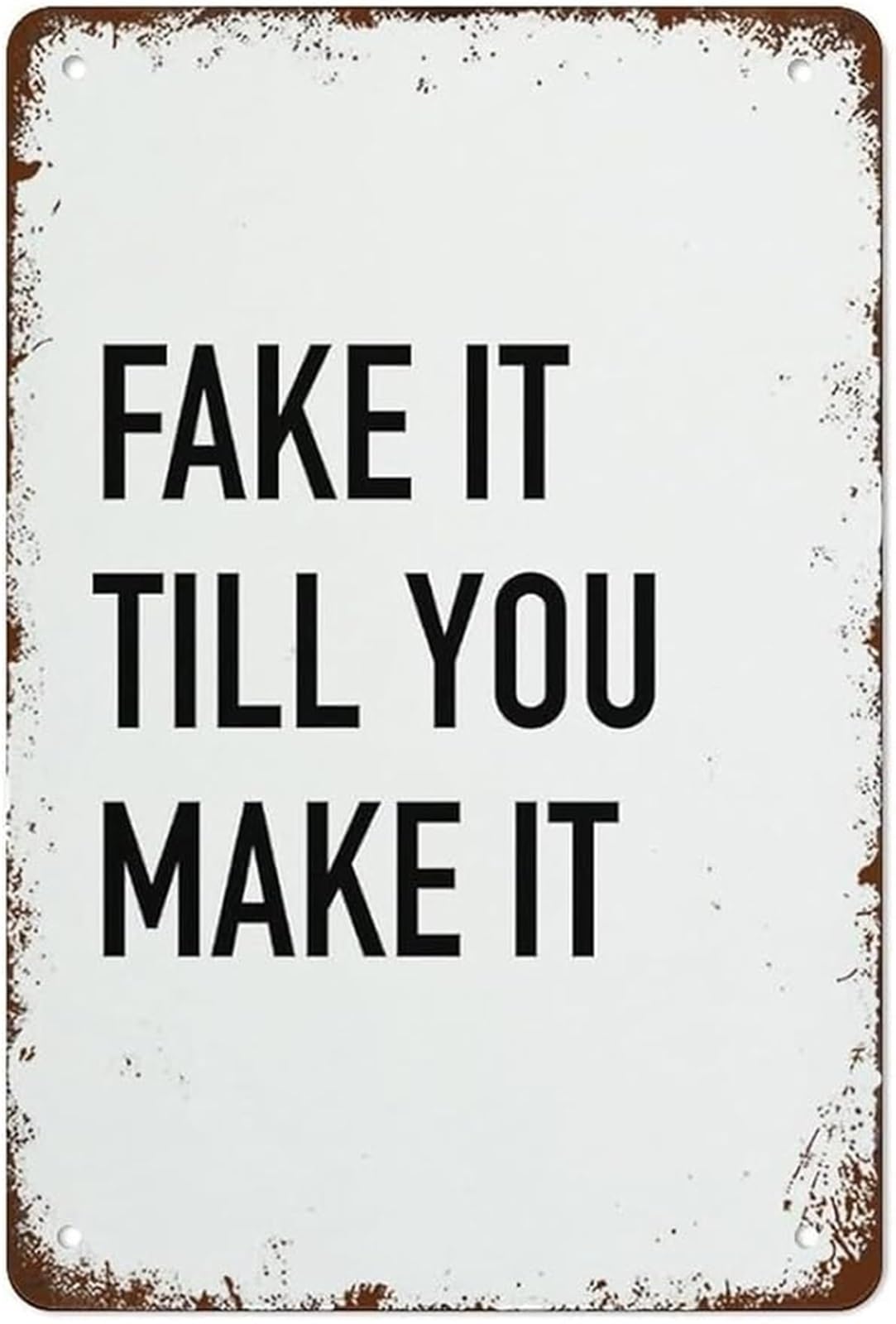 Fake It Till You Make It Motivational Aluminum Sign Retro Plaque For House Garage Man Cave 8 X 12 in