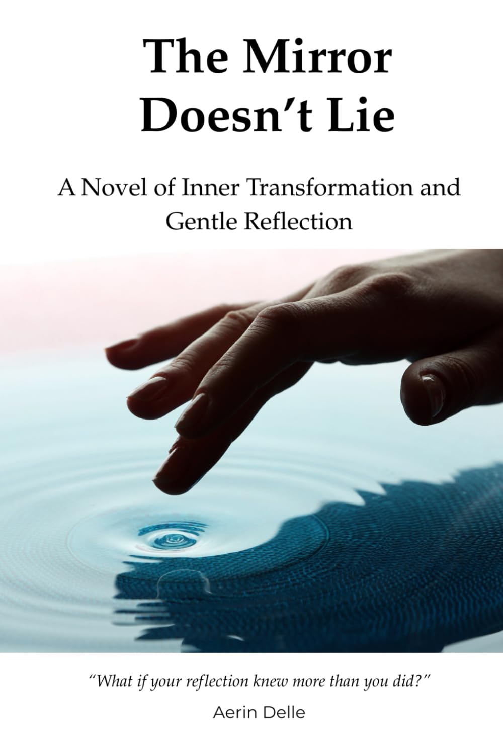 The Mirror Doesn't Lie: A Novel of Inner Transformation and Gentle Reflection