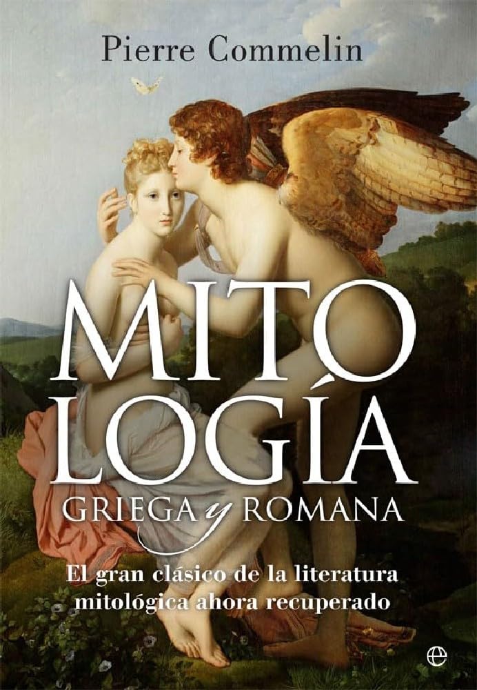 Mitología griega y romana: El gran clásico de la literatura mitológica ahora recuperado (Historia)