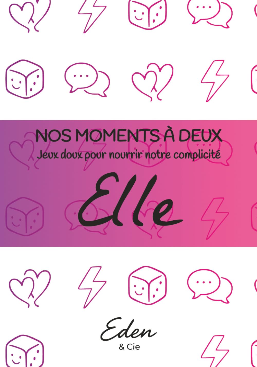Nos Moments à Deux – Jeux doux pour nourrir notre complicité: Un carnet réversible à vivre en couple, entre émotions, rires et moments partagés