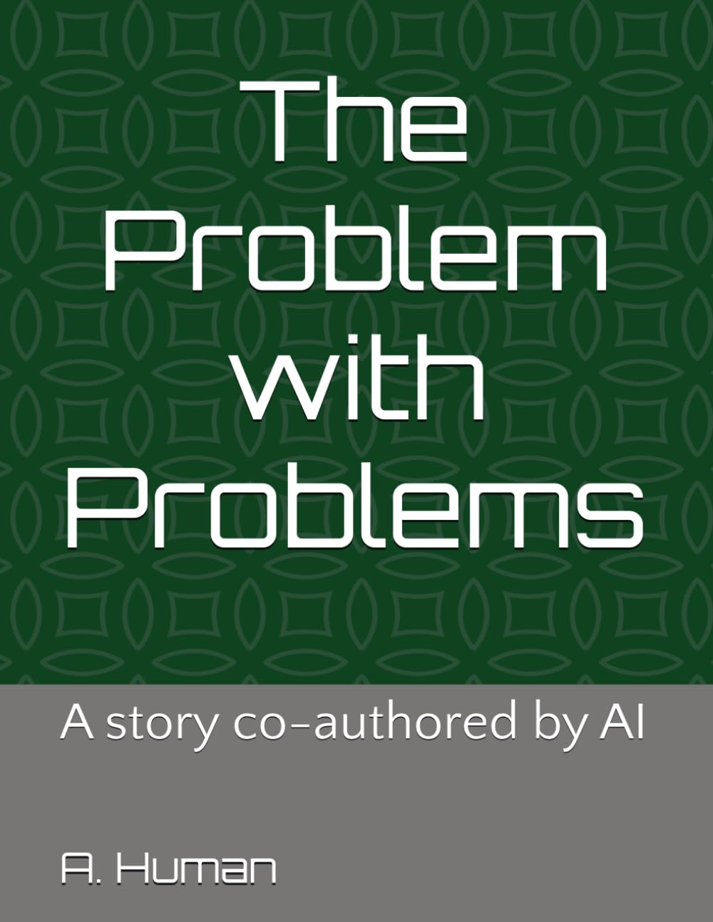 The Problem with Problems: a story co-authored by AI (The Problem with Series)