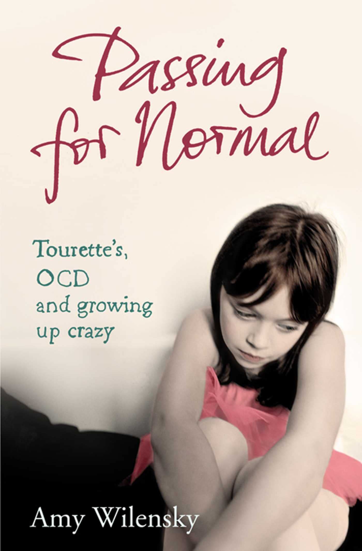 Passing For Normal: Tourette's, OCD and growing up crazy