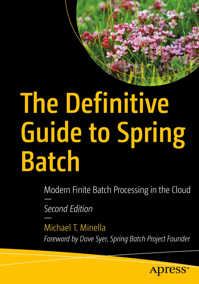 The Definitive Guide to Spring Batch: Modern Finite Batch Processing in the Cloud (English Edition)
