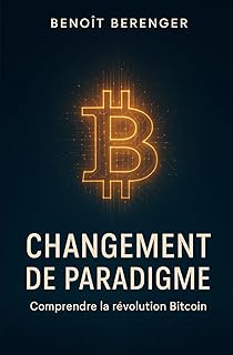 Changement de paradigme: Comprendre la révolution Bitcoin