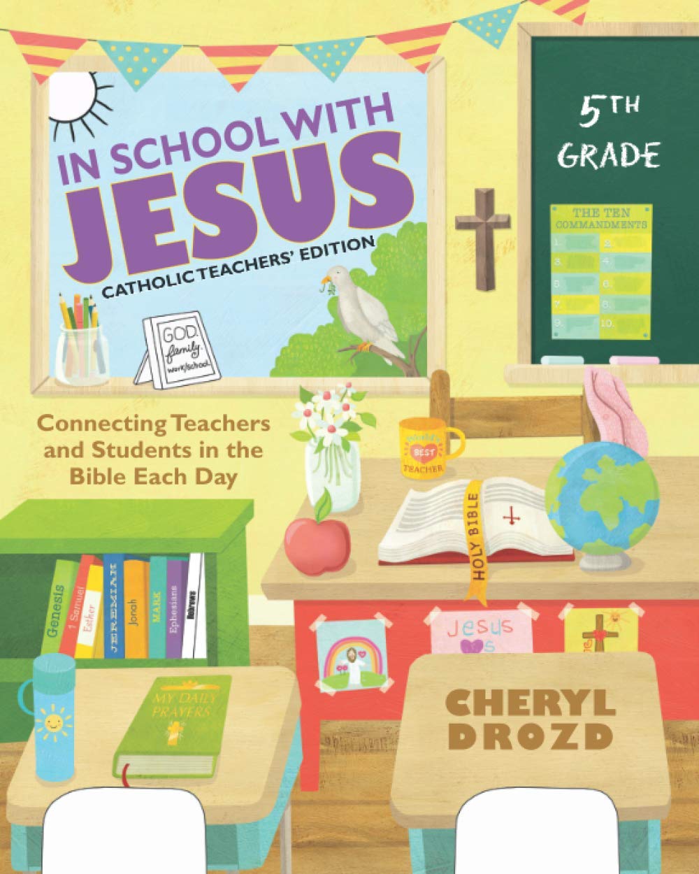 In School With Jesus: 5th Grade: Connecting Teachers and Students in the Bible Each Day (Catholic Teachers' Edition)