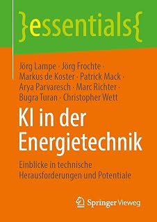 KI in der Energietechnik: Einblicke in technische Herausforderungen und Potentiale (essentials)