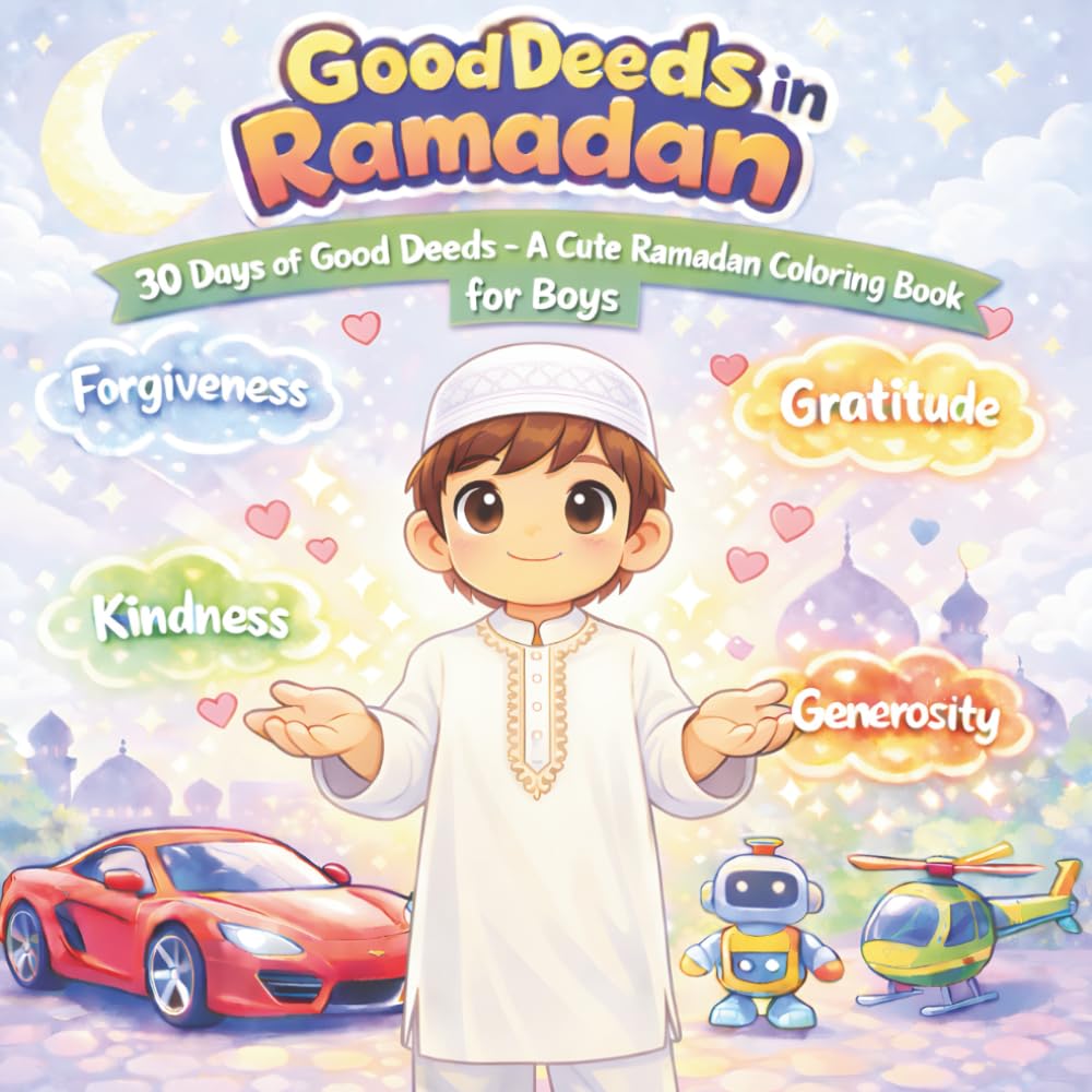 Good Deeds in Ramadan: 30 Days of Good Deeds - A Cute Ramadan Coloring Book for Boys