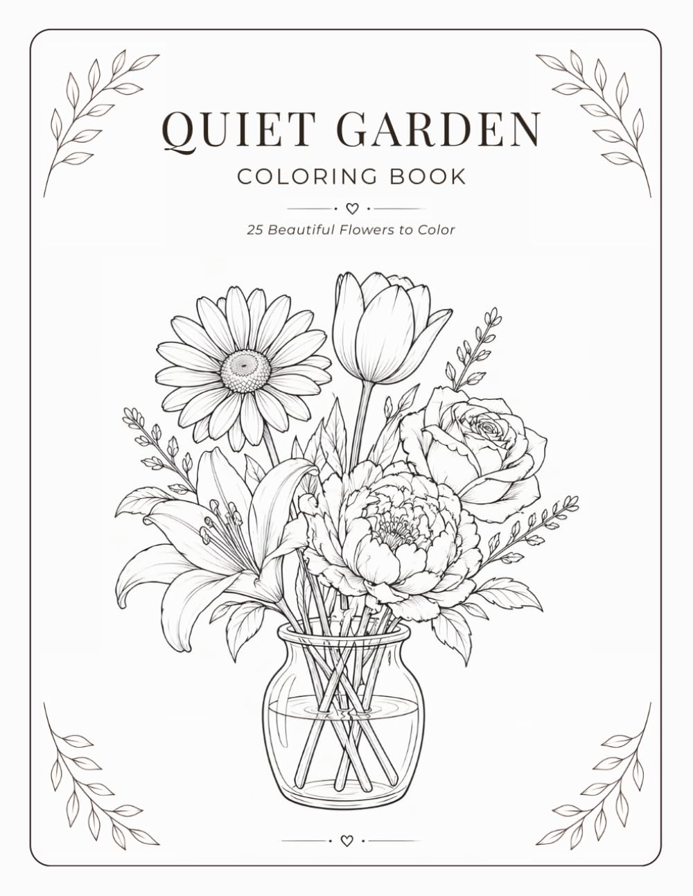 Quiet Garden Coloring Book: Simple Flower Pages for Relaxation & Mindfulness