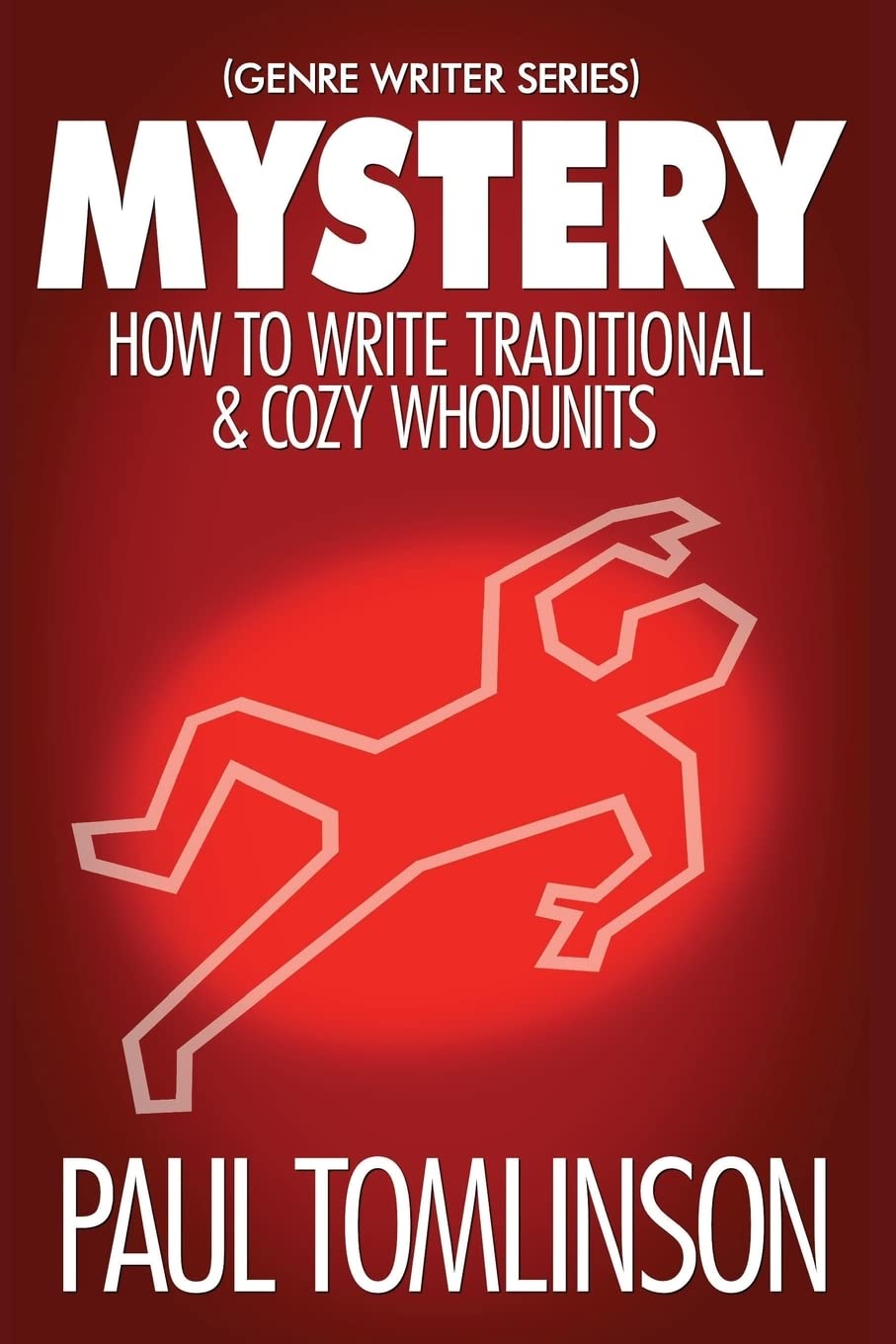 Mystery: How to Write Traditional & Cozy Whodunits: 1 (Genre Writer)