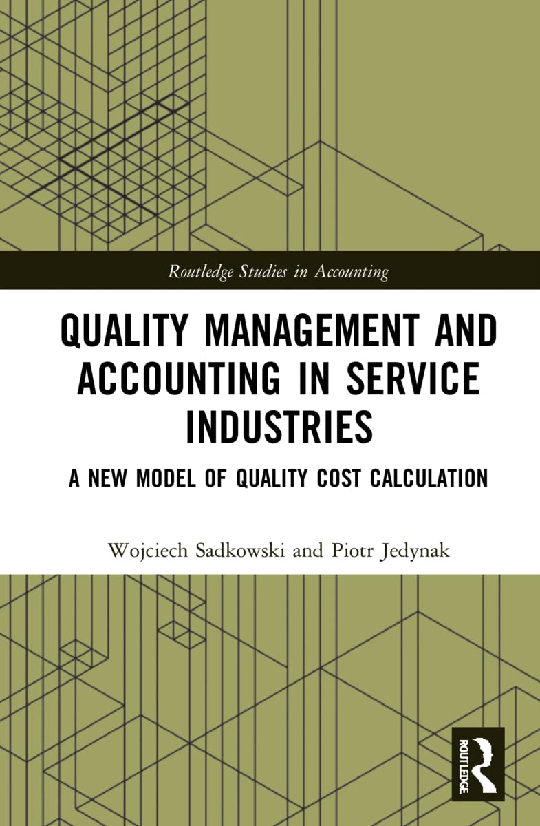 Quality Management and Accounting in Service Industries: A New Model of Quality Cost Calculation (Routledge Studies in Accounting)