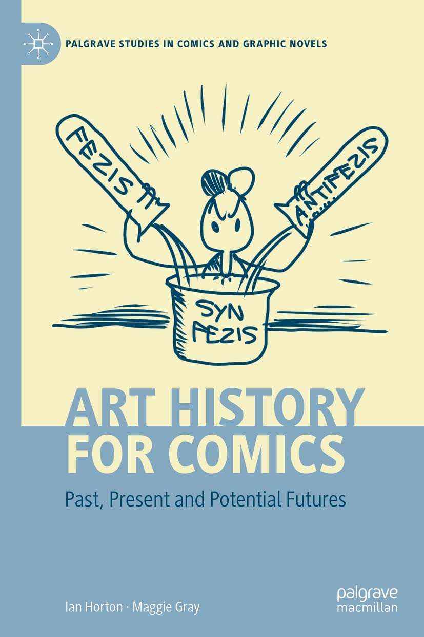 Art History for Comics: Past, Present and Potential Futures (Palgrave Studies in Comics and Graphic Novels)