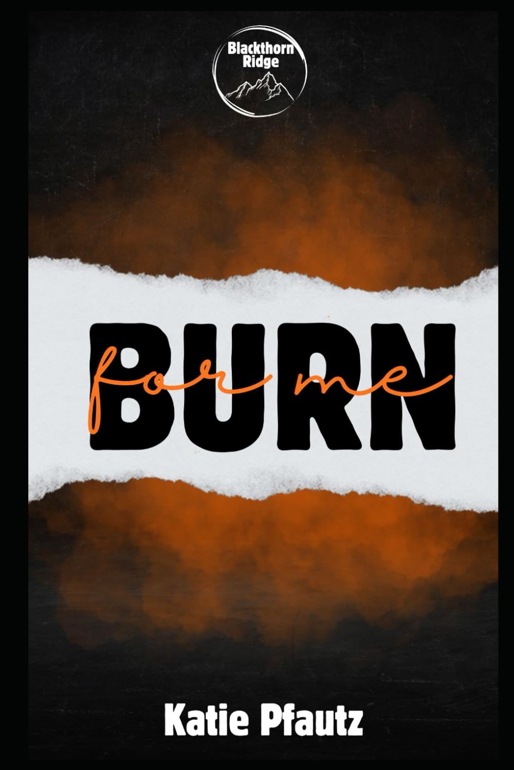 Burn for Me (Blackthorn Ridge Series)