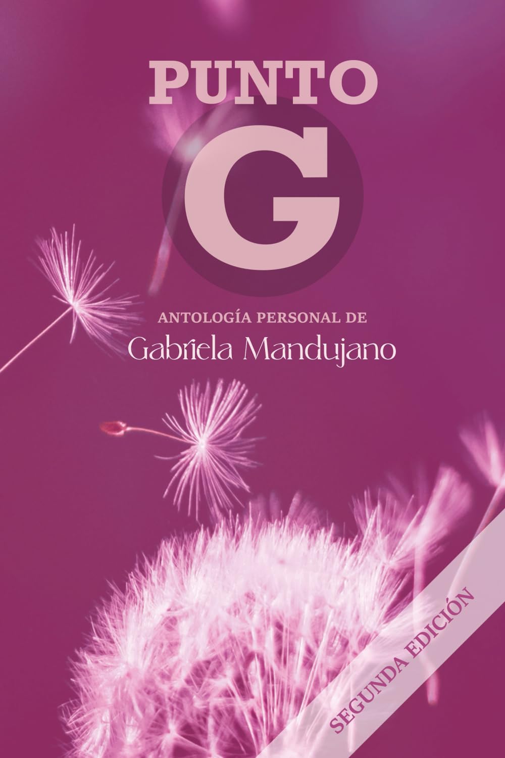Punto G (Segunda Edición): Antología Personal de Gabriela Mandujano