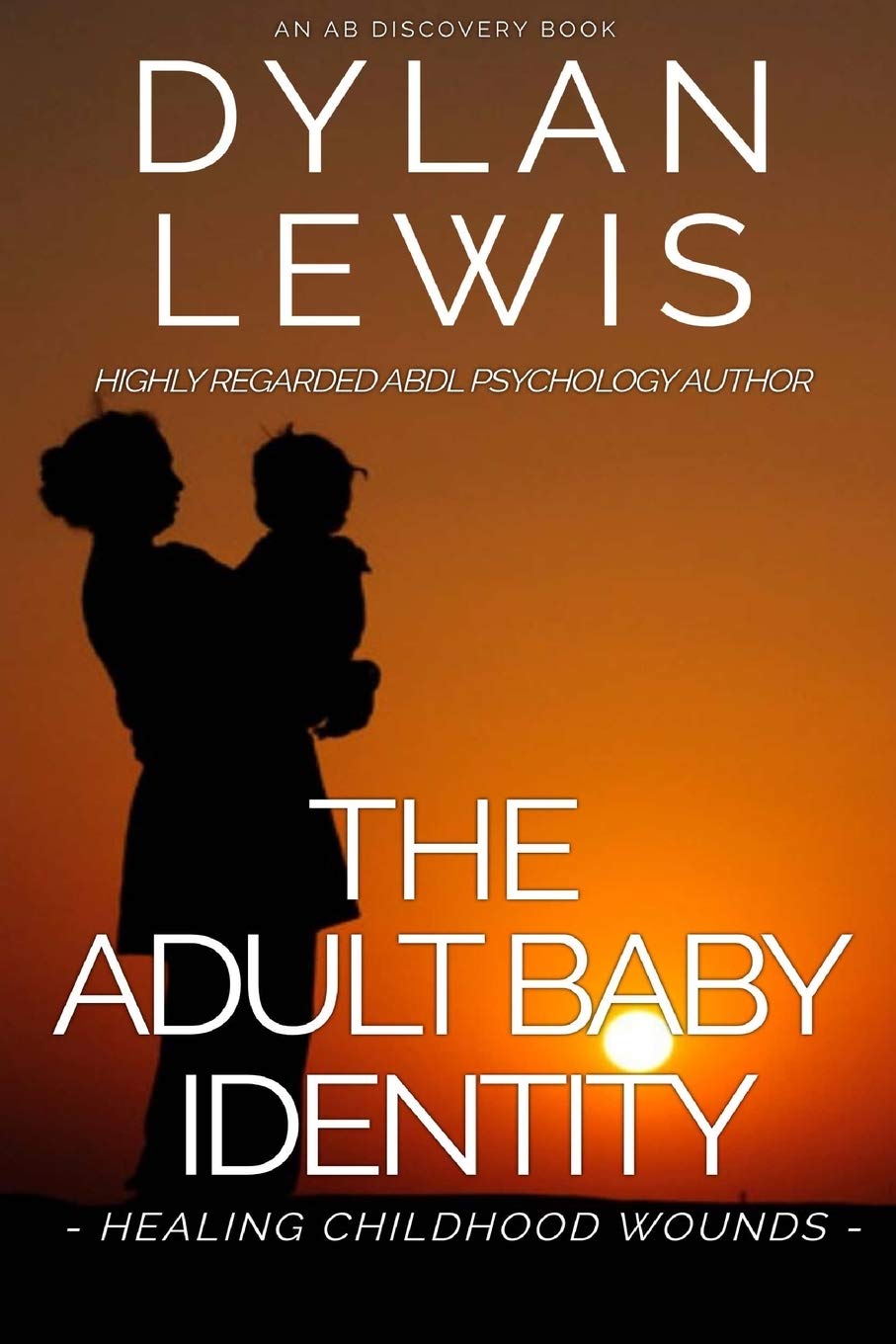 The Adult Baby Identity - Healing Childhood Wounds