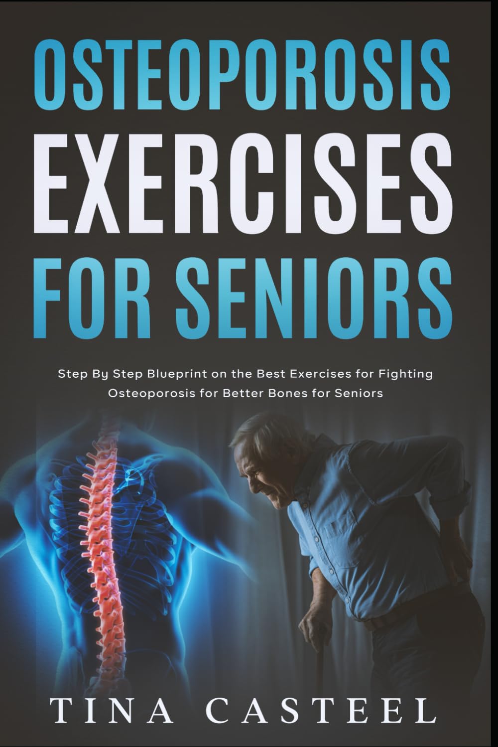 Osteoporosis Exercises for Seniors: Step By Step Blueprint on the Best ...