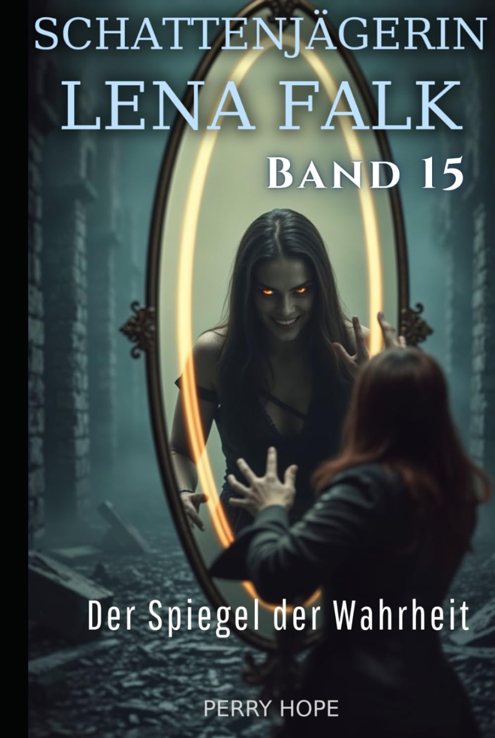 Der Spiegel der Wahrheit (Schattenjägerin Lena Falk 15): Urban-Fantasy-Mystery in Europa - Der Schleier der Mythen