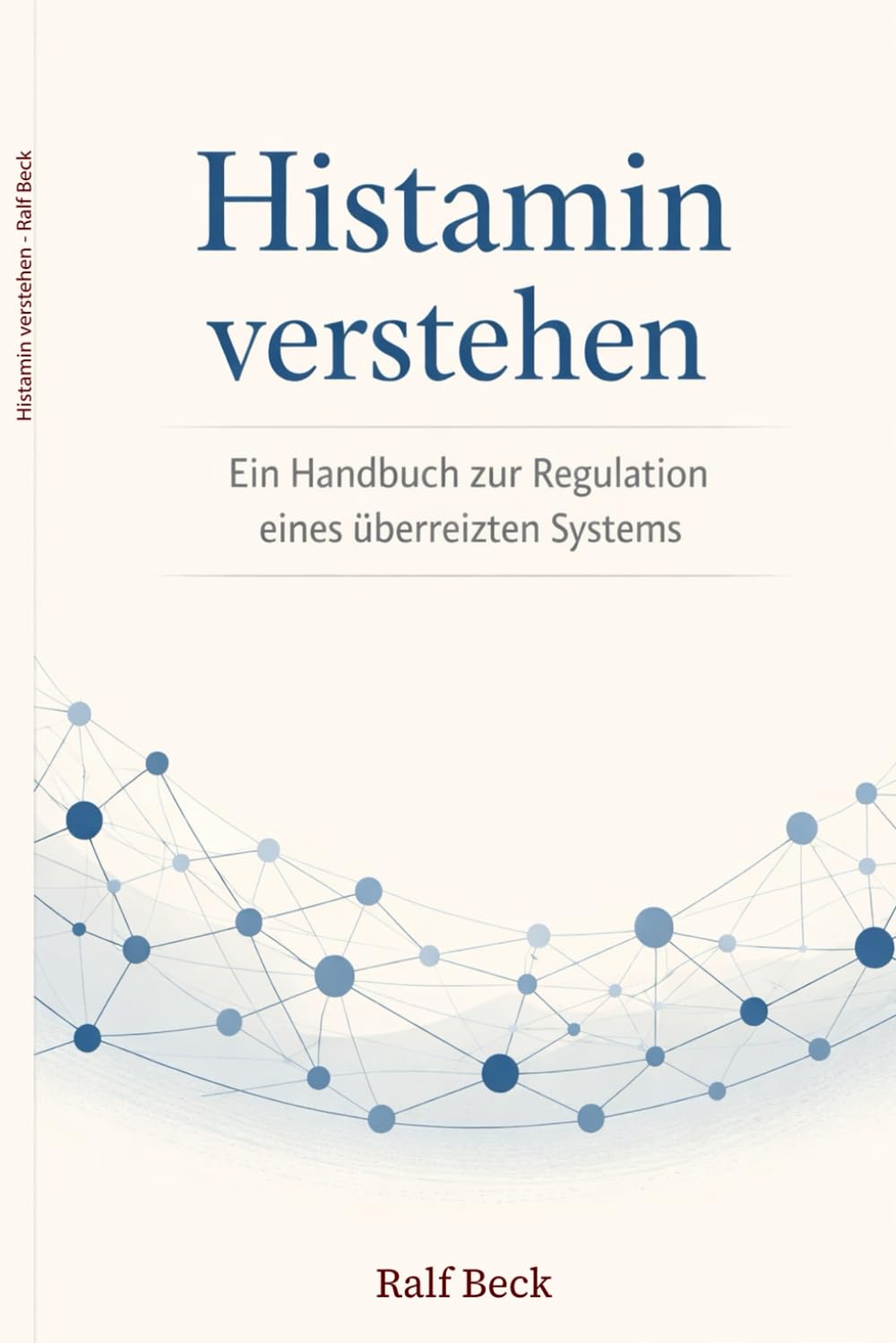 Histamin verstehen: Ein Handbuch zur Regulation eines überreizten Systems