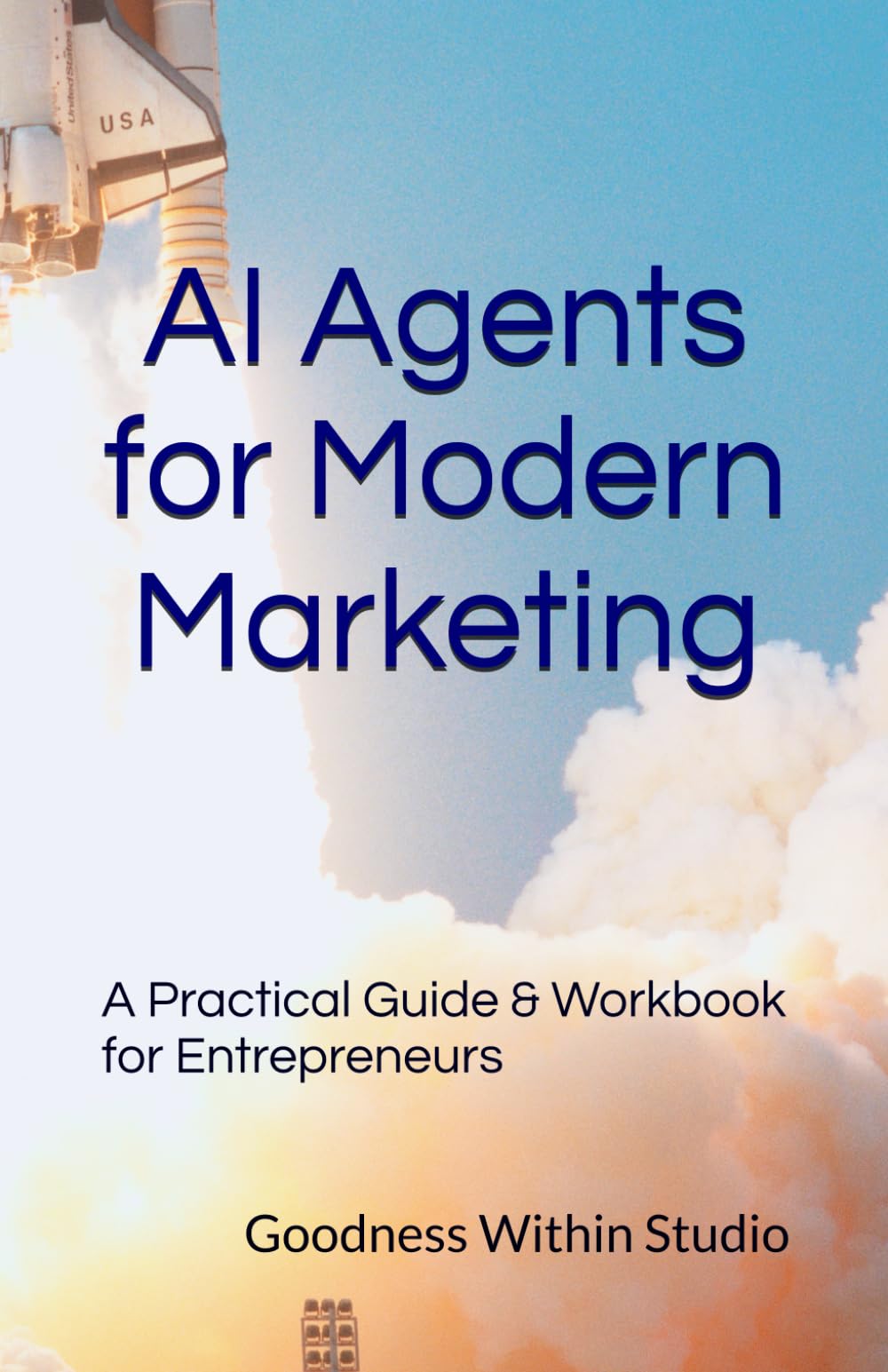 AI Agents for Modern Marketing: A Practical Guide & Workbook for Entrepreneurs